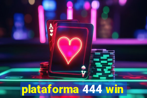 plataforma 444 win